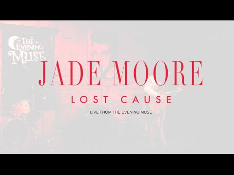 Jade Moore | Lost Cause | Live at The Evening Muse