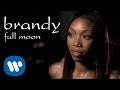 Brandy - Full Moon (Official Video)