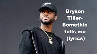 Bryson Tiller - Somethin tells me lyrics