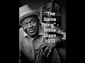 The Same Thing - Willie Dixon 1970