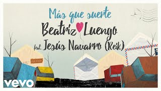 Beatriz Luengo - Más Que Suerte (Audio) ft. Jesús Navarro