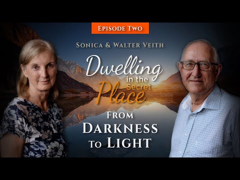 Walter & Sonica Veith - Dwelling In The Secret Place 2: From Darkness To Light