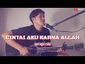 Download Lagu Cintai Aku Karna Allah // NOVI AYLA CAKA // akustik cover By zanca Mp3 Free