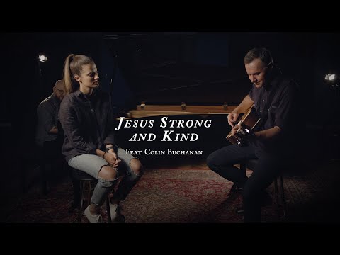 Jesus, Strong and Kind (feat. Colin Buchanan)