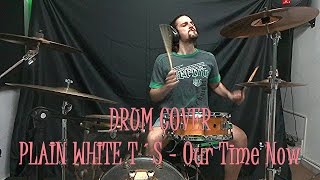 Drum Cover - PLAIN WHITE T´S - Our Time Now