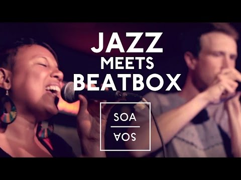 SOA feat. Felix Zenger - Jazz meets Beatbox