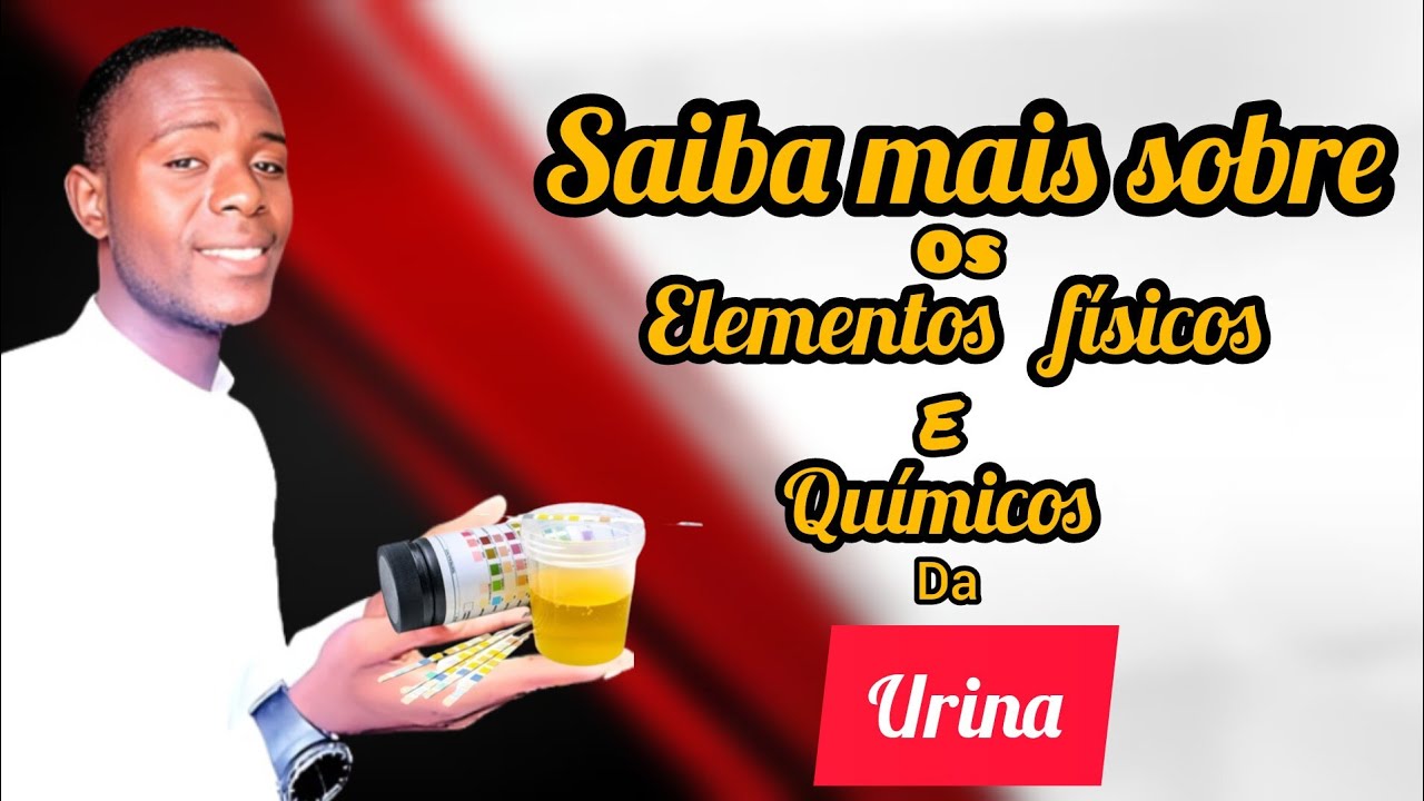 Saiba mais sobre os elementos #_Físicos_ e_Químicos da urina.