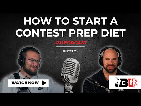 How to Start a Contest Prep Diet - J3U Podcast // Eps.124