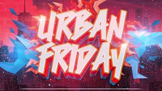 23 2 2018 URBAN FRIDAY   trailer