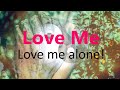 Love me, love me alone! - Ibn' Arabi