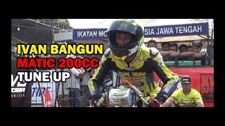 IVAN BANGUN - MATIC TUNEUP 200CC - ABEN RACING