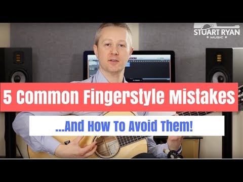 5 Common Fingerstyle Guitar Mistakes And How To Avoid Them!