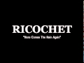 RICOCHET - Here Comes The Rain Again 