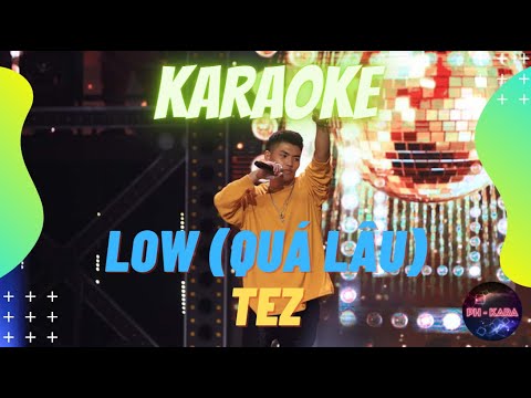 Karaoke | Low (Quá Lâu) - Tez | RAP VIỆT | Beat