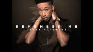 Jacob Latimore - Remember Me (OFFICIAL SONG) [New 2016]