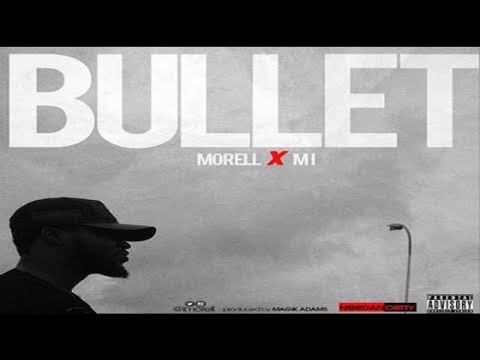 Morell ft. M.I Abaga – Bullet (NEW MUSIC 2016)
