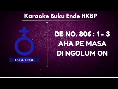 BUKU ENDE | BE HKBP NO. 806 : 1 - 3 " AHA PE MASA DI NGOLUM ON " ( KARAOKE + LIRIK )