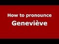 How to Pronounce Geneviève - PronounceNames.com