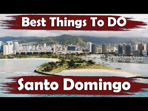Top 10 Best Fun Things To Do In Santo Domingo Dominican Republic