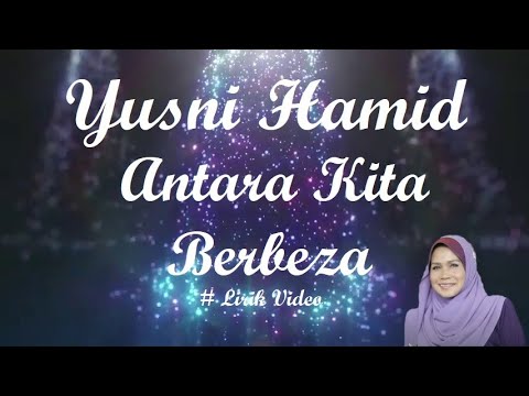Yusni Hamid ~Antara Kita Berbeza ~Lirik