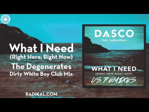 DASCO - What I Need (Right Here, Right Now) The Degenerates Dirty White Boy Club Mix