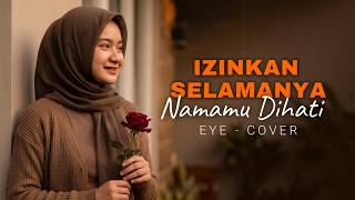 Download lagu Izinkan Selamanya Namamu Dihati - EYE [Versi Menyentuh Hati] | Cover Putri Adriana mp3