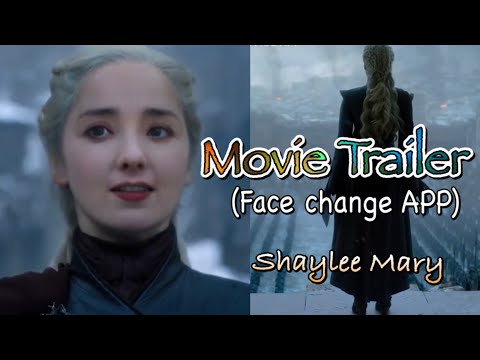 Movie Trailer - Game of Thrones/Star Wars(Face change APP)by Shaylee Mary