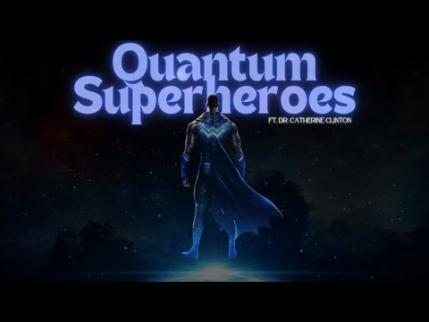 Dr. Catherine Clinton - Quantum Superheroes
