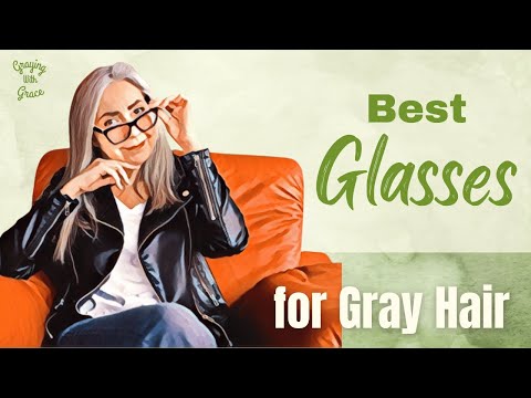 Best Glasses for Gray Hair