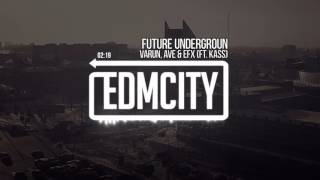 Varun, AVE & EFX- Future Underground (Ft. KASS)