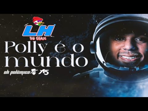OH POLEMICO POLLY É O MUNDO ATUALIZADO