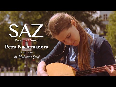 The SAZ Collection - Petra Nachtmanova - Yuh Yuh By Mahzuni Şerif