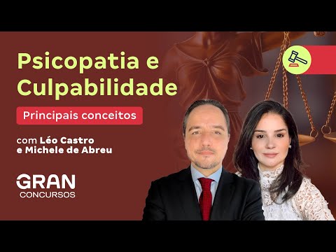 Psicopatia e Culpabilidade - Principais conceitos: com Michele de Abreu e Léo Castro