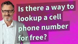 Is there a way to lookup a cell phone number for free?