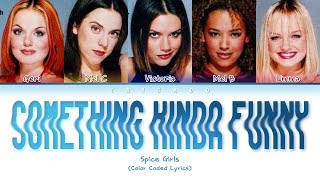 Spice Girls - Something Kinda Funny (Color Coded Lyrics)