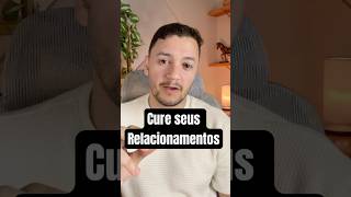 Cure seus relacionamentos ❤️‍🩹