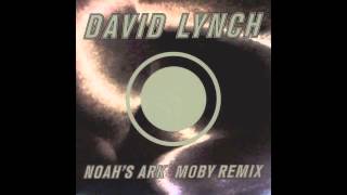 David Lynch - Noah's Ark (Moby Remix)