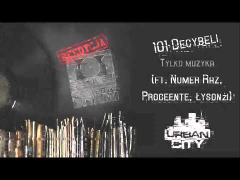 101 Decybeli feat. Numer Raz, Proceente, Łysonżi - Tylko Muzyka [Audio]