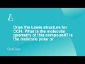 Draw the Lewis structure for CCl4 What is the molecular geometry of this compound? Is the molecule