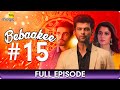 Bebaakee  - Episode  - 15 - Romantic Drama Web Series - Kushal Tandon, Ishaan Dhawan  - Big Magic