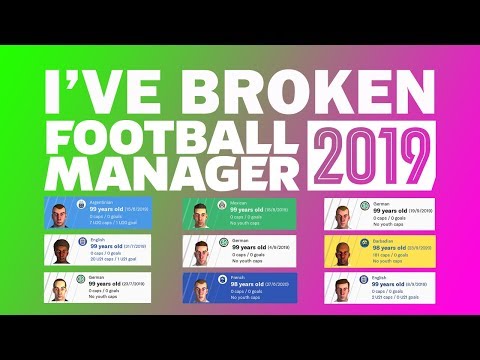 I Have Broken Football Manager 2019!