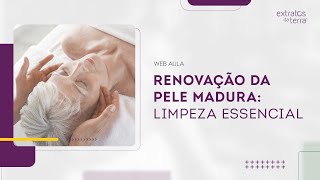 Limpeza Facial para Peles Maduras - Segredos e Indicações | Web Aula gratuita #165