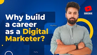 Why build a career as a Digital Marketer?