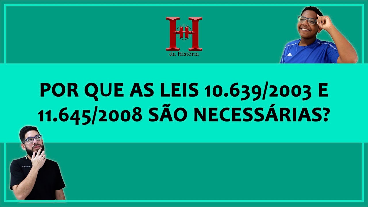Por que as LEIS 10639/2003 e 11645/2008 são NECESSÁRIAS?