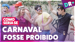 🚨 O CARNAVAL ESTÁ PROIBIDO NO BRASIL 😱 É CARNAVAL É SAMBA É FESTA 🎊 COMO SERIA SE 😍 DRelacionamentos