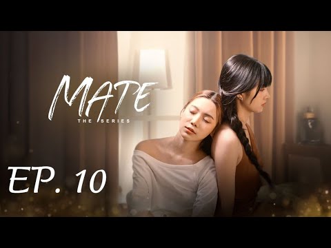 Mate The Series EP 10 FULL UNCUT [ENG SUB]