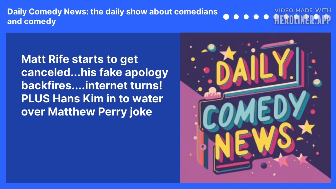 Matt Rife starts to get canceled...his fake apology backfires....internet turns! PLUS Hans Kim in to water over Matthew Perry joke