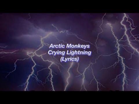 Arctic Monkeys || Crying Lightning || (Lyrics)
