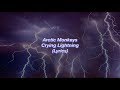 Arctic Monkeys || Crying Lightning || (Lyrics)