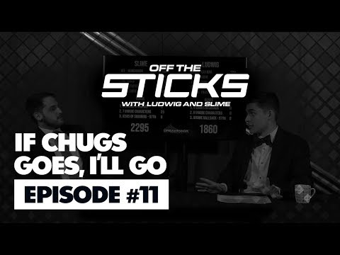 Ludwig and Slime Off The Sticks #11 - If Chugs Goes, I'll Go